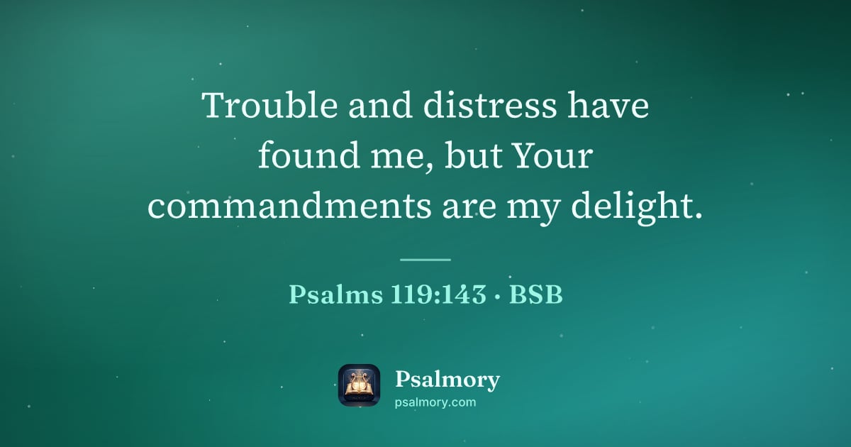 Psalm 119:143 verse artwork: Trouble and distress have found me, but Your commandments are my delight.