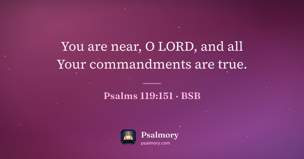 Psalm 119:151 verse artwork: You are near, O LORD, and all Your commandments are true.
