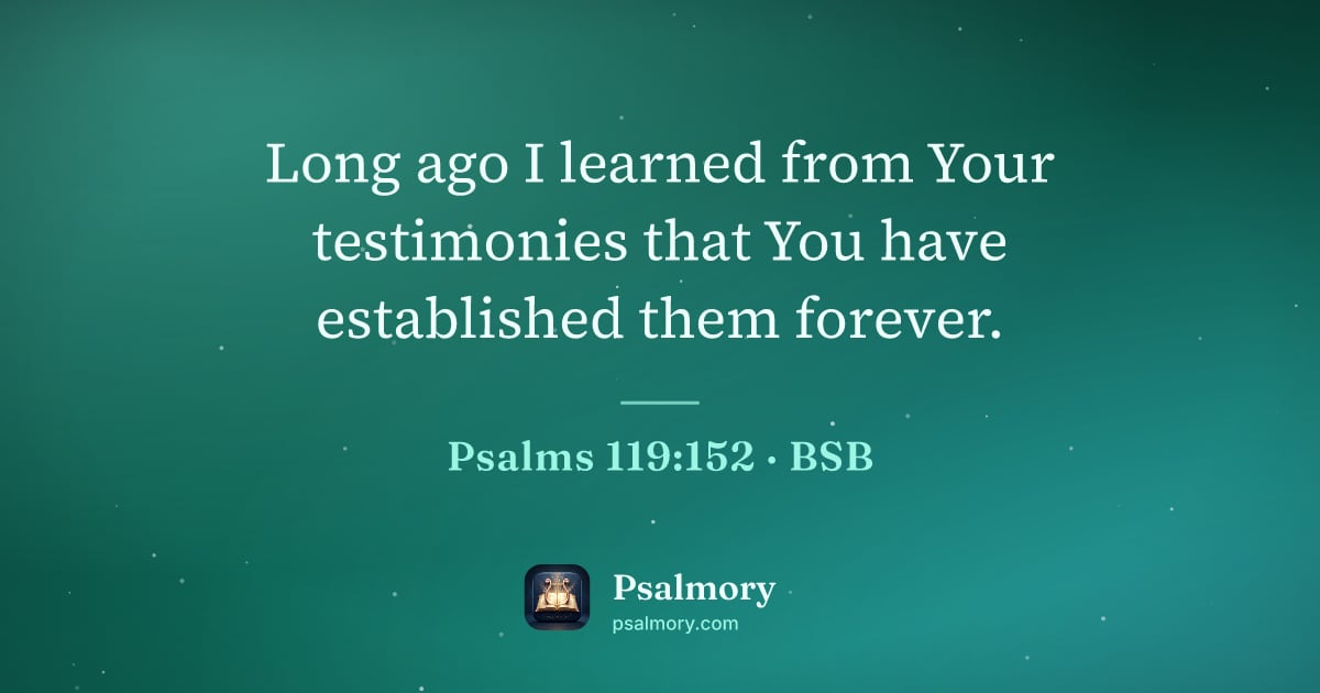 Psalm 119:152 verse artwork: Long ago I learned from Your testimonies that You have established them forever.