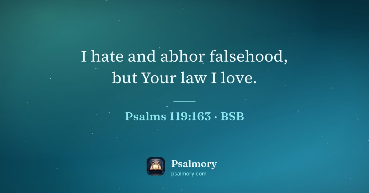 Psalm 119:163 verse artwork: I hate and abhor falsehood, but Your law I love.