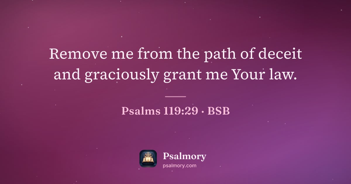 Psalm 119:29 verse artwork: Remove me from the path of deceit and graciously grant me Your law.