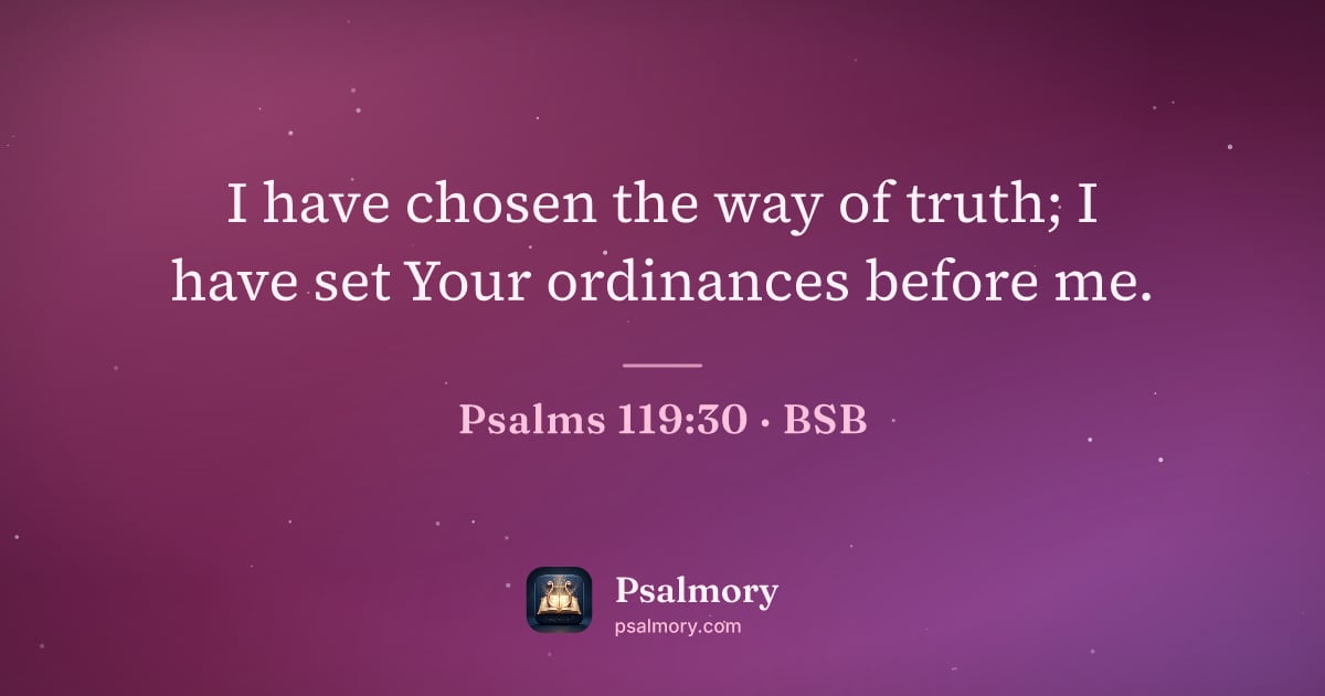 Psalm 119:30 verse artwork: I have chosen the way of truth; I have set Your ordinances before me.