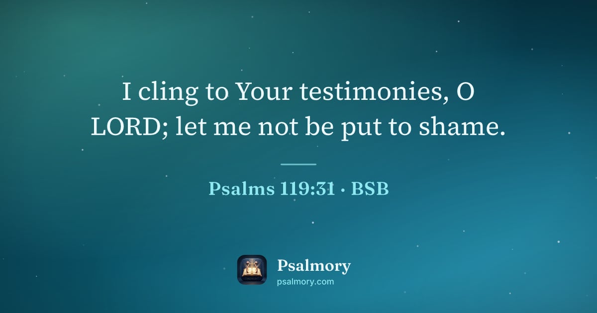 Psalm 119:31 verse artwork: I cling to Your testimonies, O LORD; let me not be put to shame.