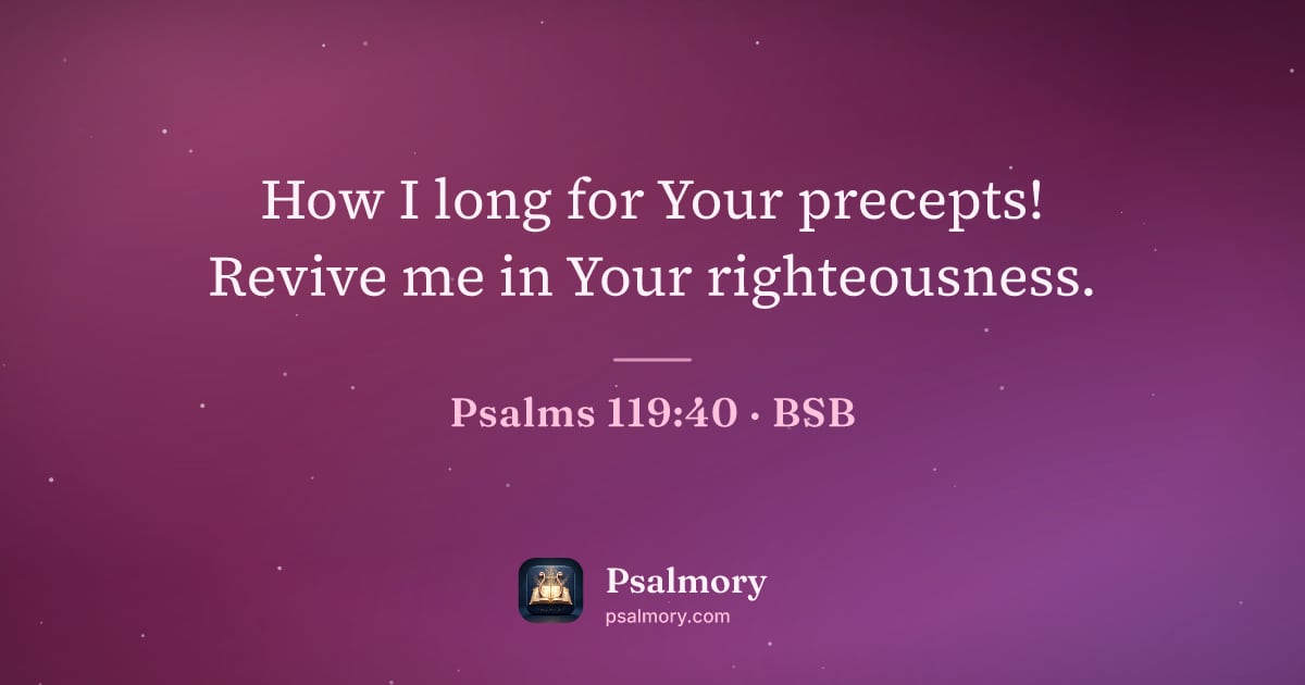 Psalm 119:40 verse artwork: How I long for Your precepts! Revive me in Your righteousness.
