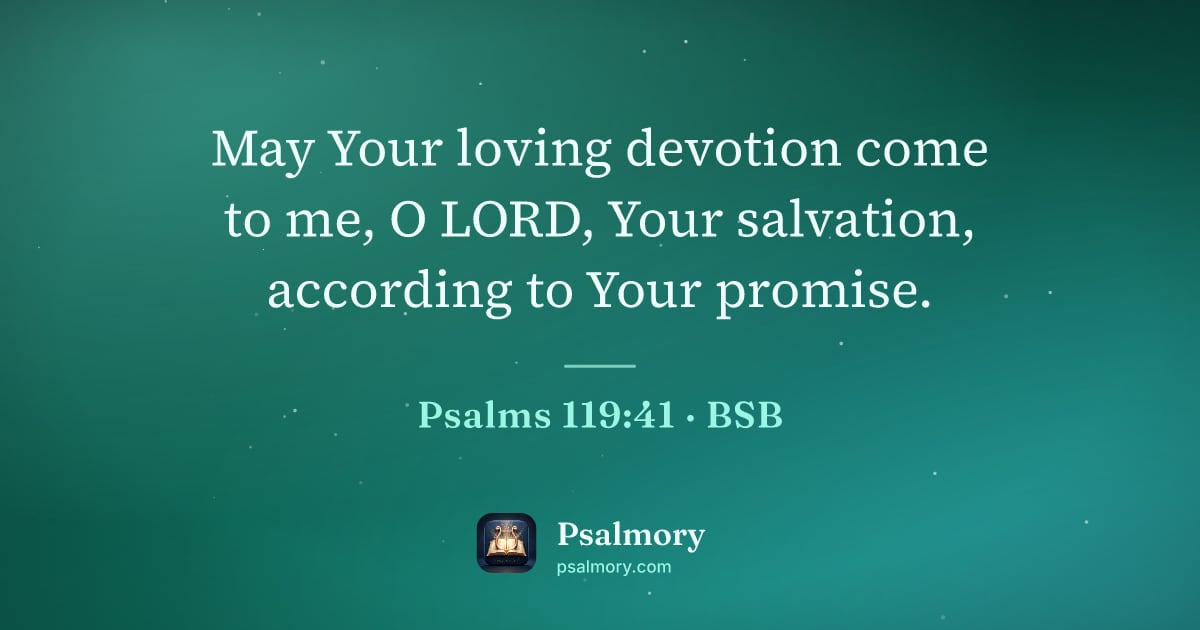 Psalm 119:41 verse artwork: May Your loving devotion come to me, O LORD, Your salvation, according to Your promise.