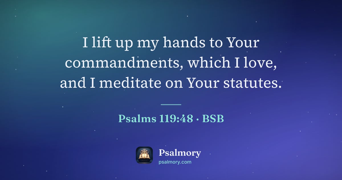 Psalm 119:48 verse artwork: I lift up my hands to Your commandments, which I love, and I meditate on Your statutes.