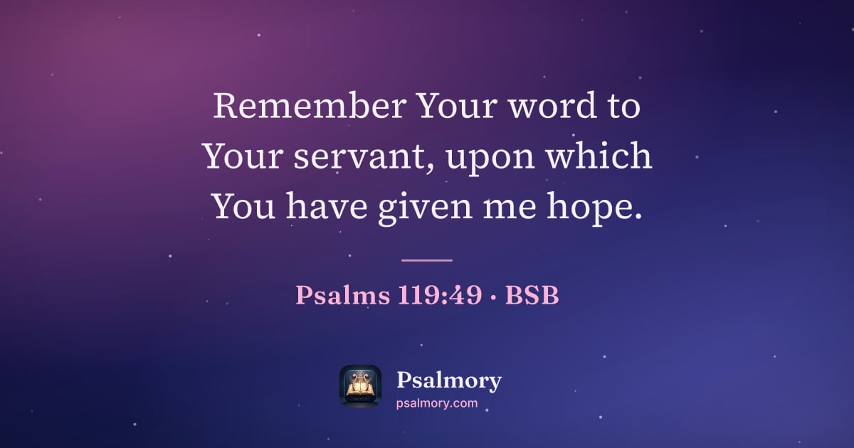Psalm 119:49 verse artwork: Remember Your word to Your servant, upon which You have given me hope.