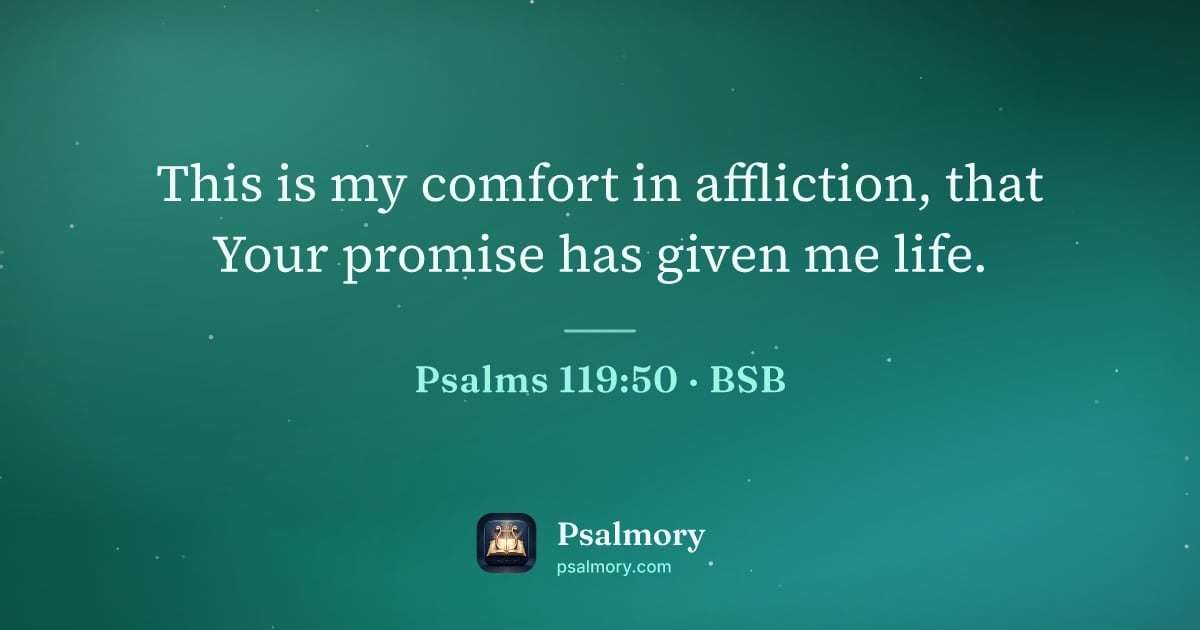 Psalm 119:50 verse artwork: This is my comfort in affliction, that Your promise has given me life.