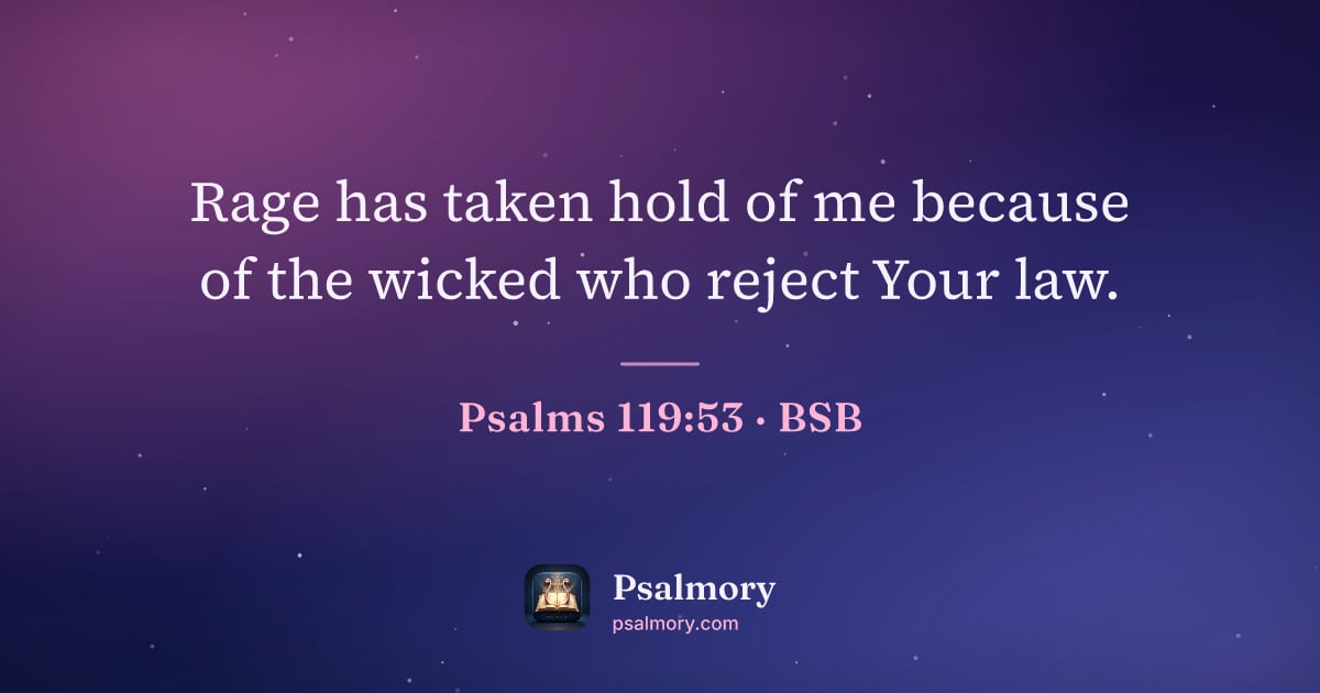 Psalm 119:53 verse artwork: Rage has taken hold of me because of the wicked who reject Your law.