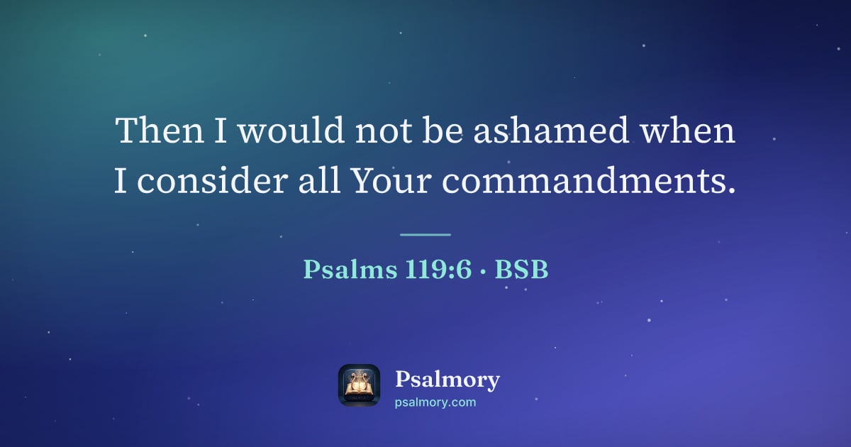 Psalm 119:6 verse artwork: Then I would not be ashamed when I consider all Your commandments.