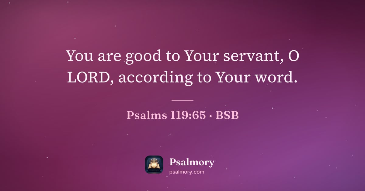 Psalm 119:65 verse artwork: You are good to Your servant, O LORD, according to Your word.
