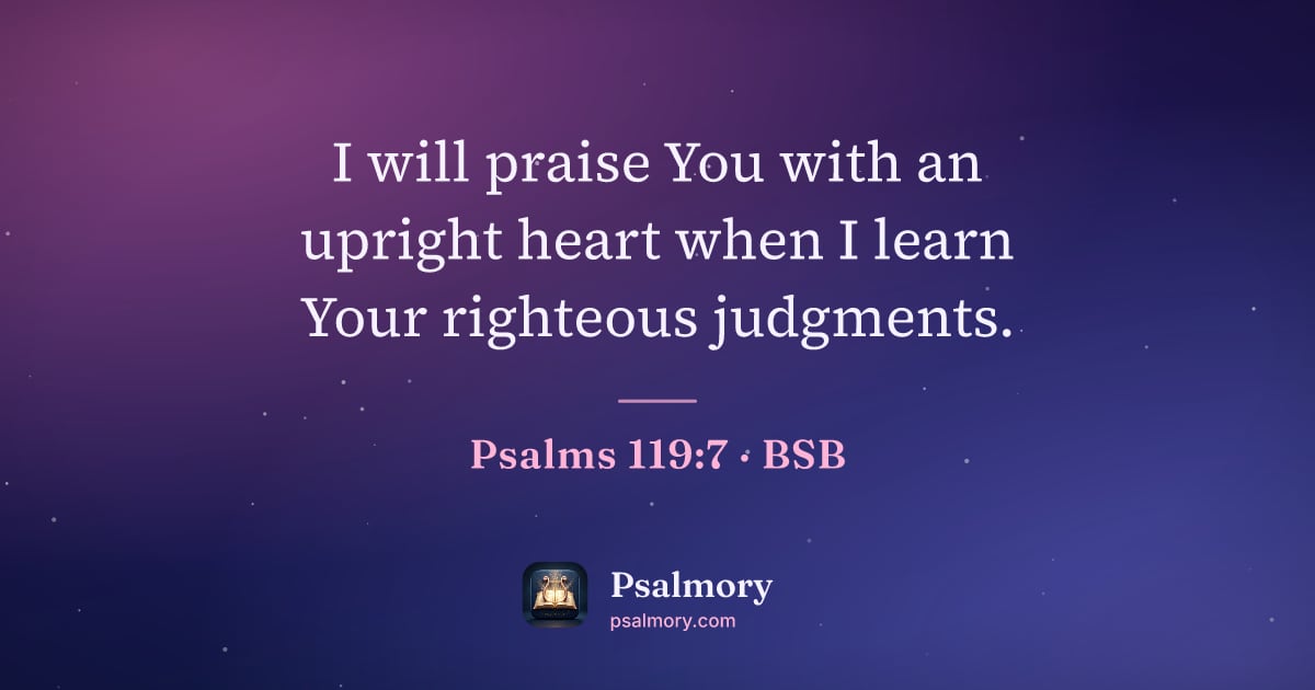 Psalm 119:7 verse artwork: I will praise You with an upright heart when I learn Your righteous judgments.