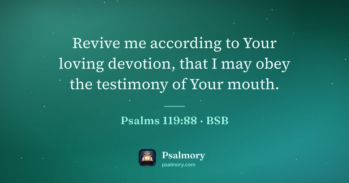 Psalm 119:88 verse artwork: Revive me according to Your loving devotion, that I may obey the testimony of Your mouth.