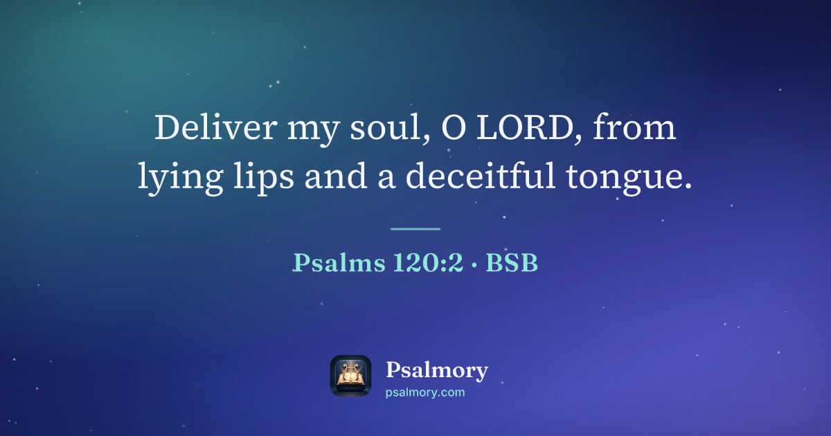 Psalm 120:2 verse artwork: Deliver my soul, O LORD, from lying lips and a deceitful tongue.