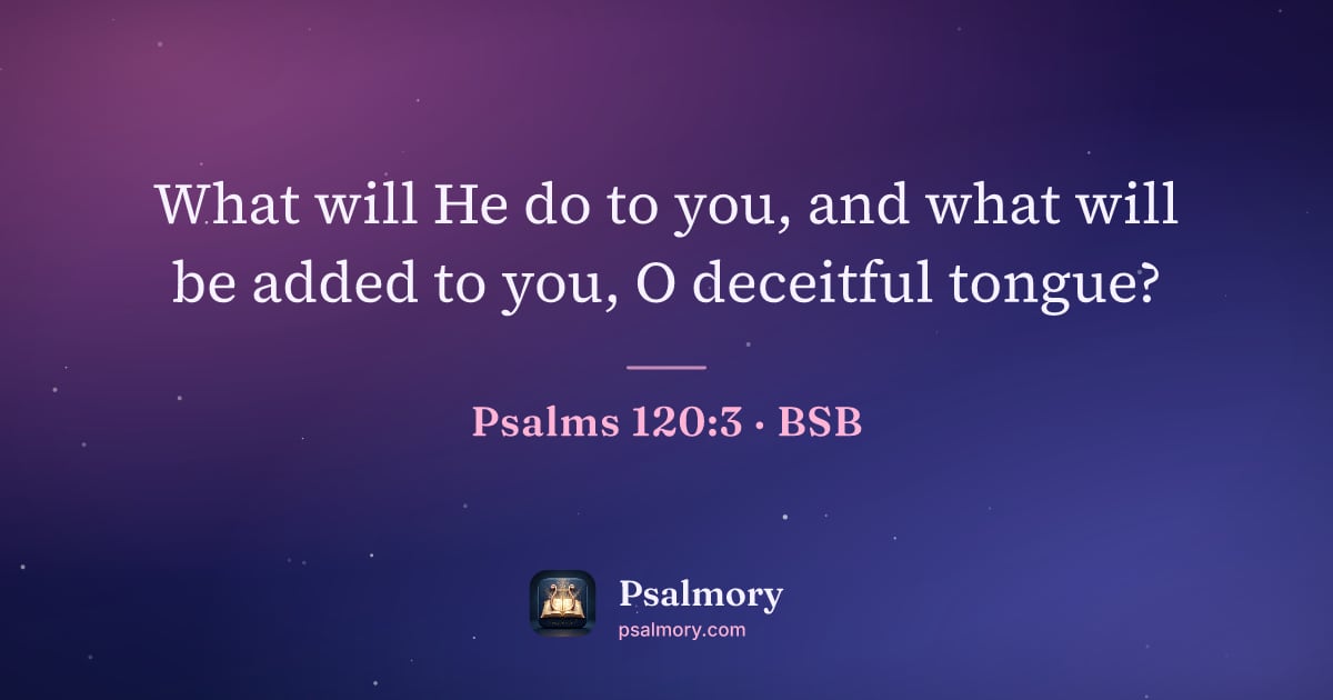 Psalm 120:3 verse artwork: What will He do to you, and what will be added to you, O deceitful tongue?