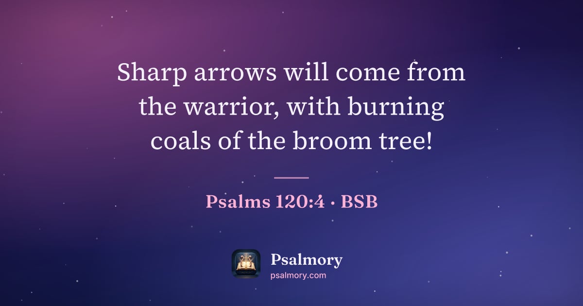 Psalm 120:4 verse artwork: Sharp arrows will come from the warrior, with burning coals of the broom tree!