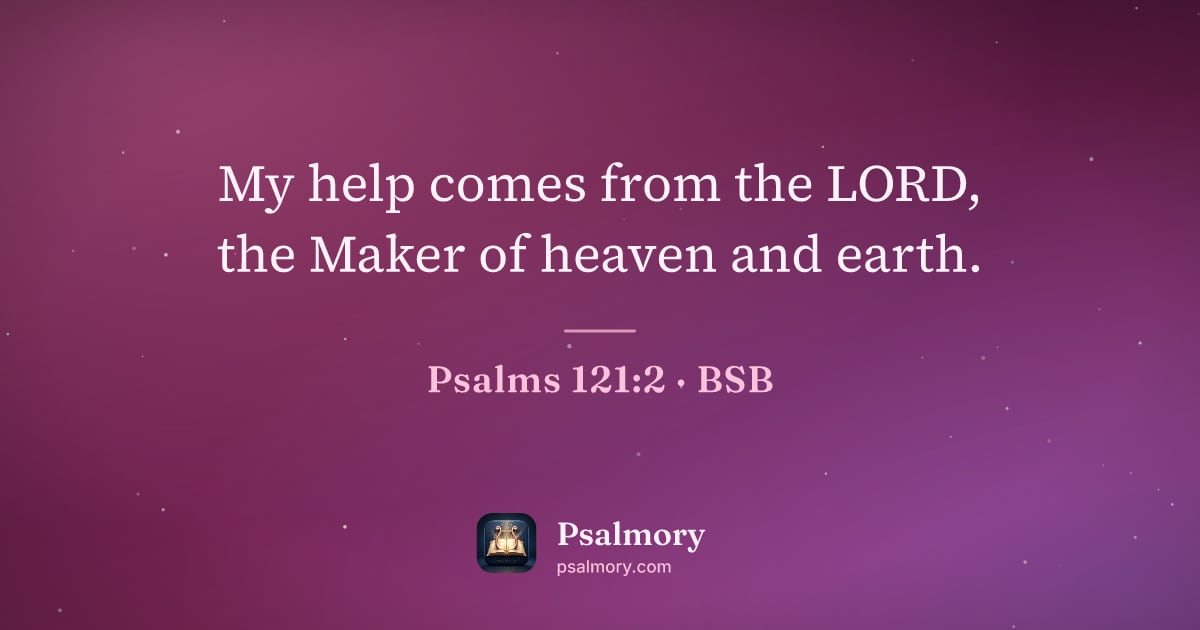 Psalm 121:2 verse artwork: My help comes from the LORD, the Maker of heaven and earth.