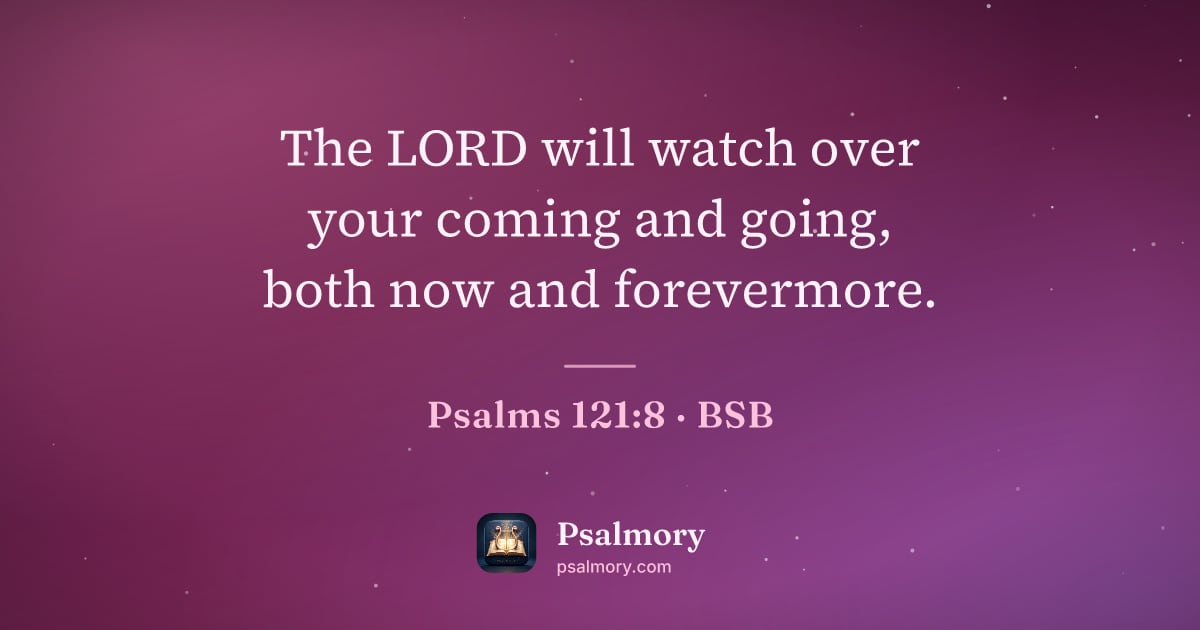 Psalm 121:8 verse artwork: The LORD will watch over your coming and going, both now and forevermore.