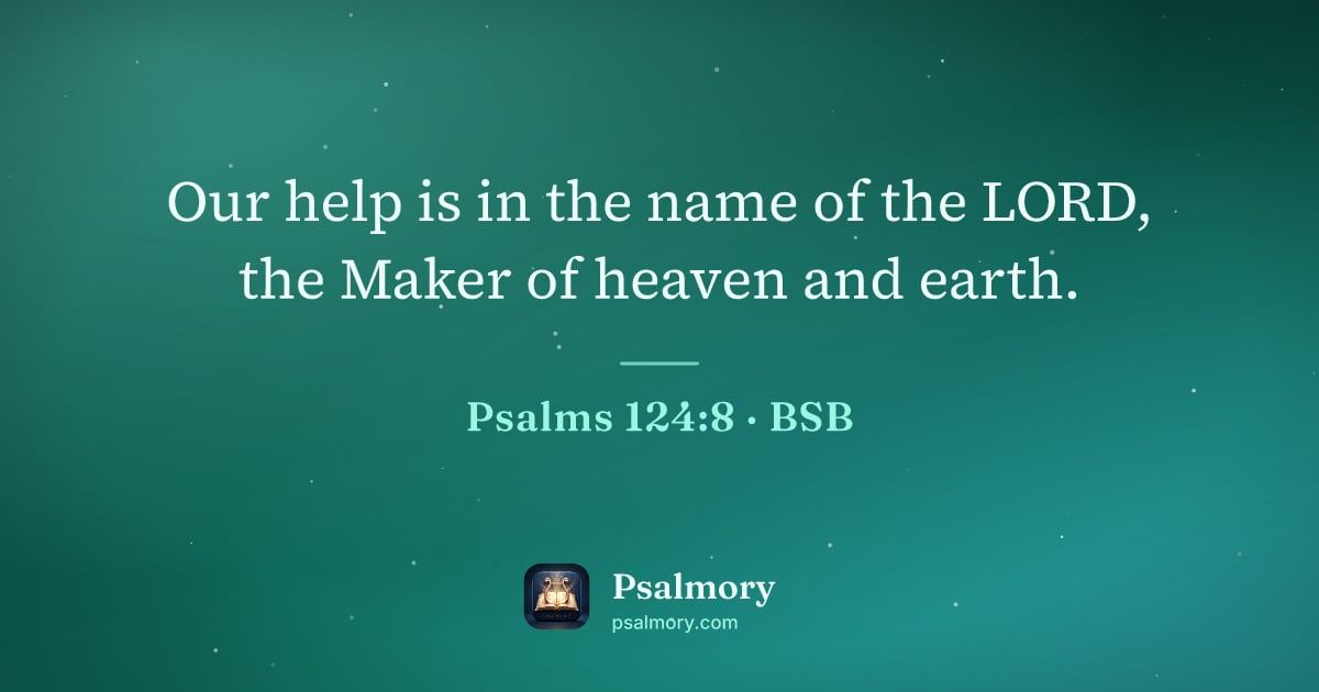 Psalm 124:8 verse artwork: Our help is in the name of the LORD, the Maker of heaven and earth.