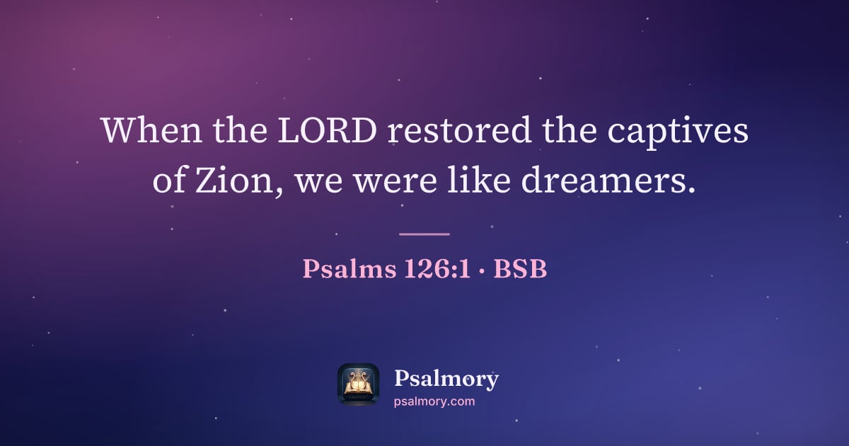 Psalm 126:1 verse artwork: When the LORD restored the captives of Zion, we were like dreamers.