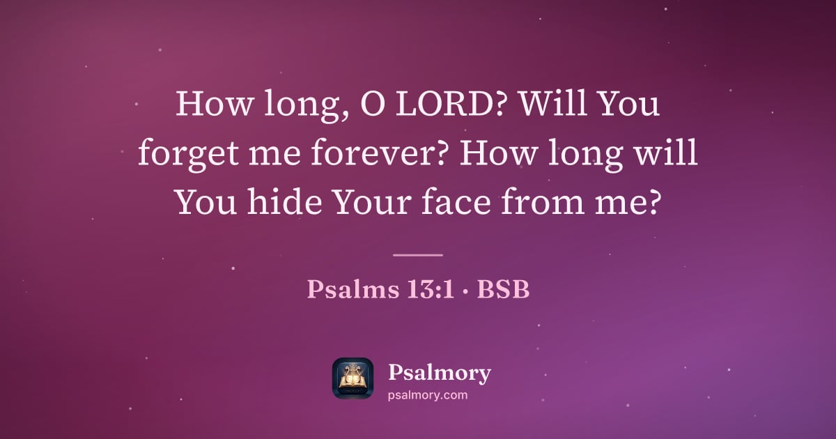 Psalm 13:1 verse artwork: How long, O LORD? Will You forget me forever? How long will You hide Your face from me?