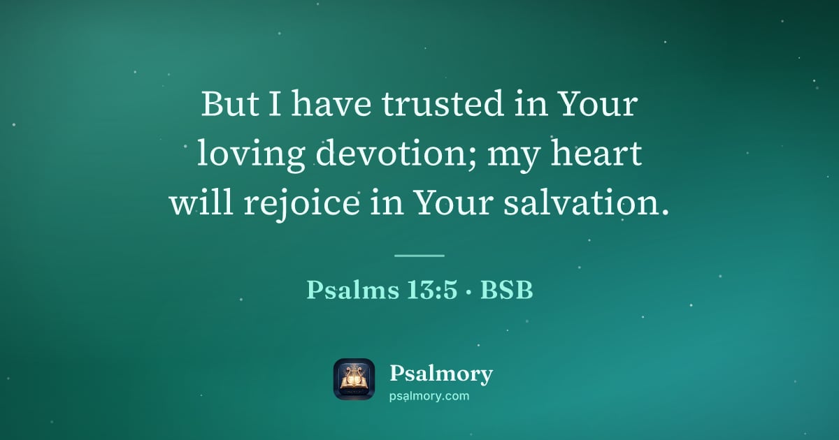 Psalm 13:5 verse artwork: But I have trusted in Your loving devotion; my heart will rejoice in Your salvation.