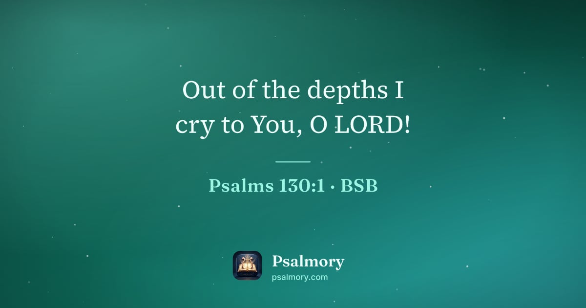 Psalm 130:1 verse artwork: Out of the depths I cry to You, O LORD!