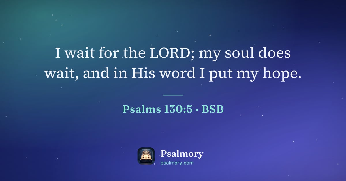 Psalm 130:5 verse artwork: I wait for the LORD; my soul does wait, and in His word I put my hope.