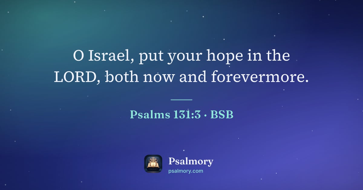 Psalm 131:3 verse artwork: O Israel, put your hope in the LORD, both now and forevermore.