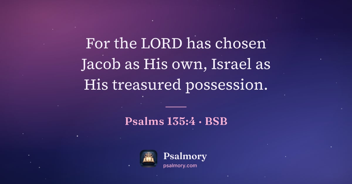 Psalm 135:4 verse artwork: For the LORD has chosen Jacob as His own, Israel as His treasured possession.