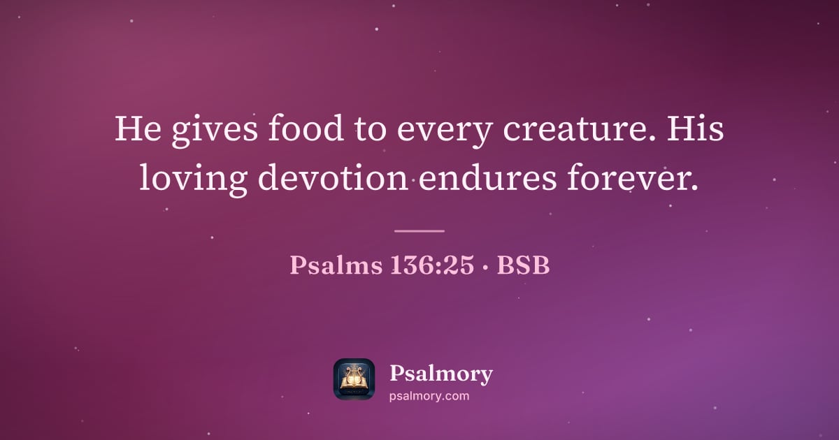 Psalm 136:25 verse artwork: He gives food to every creature. His loving devotion endures forever.