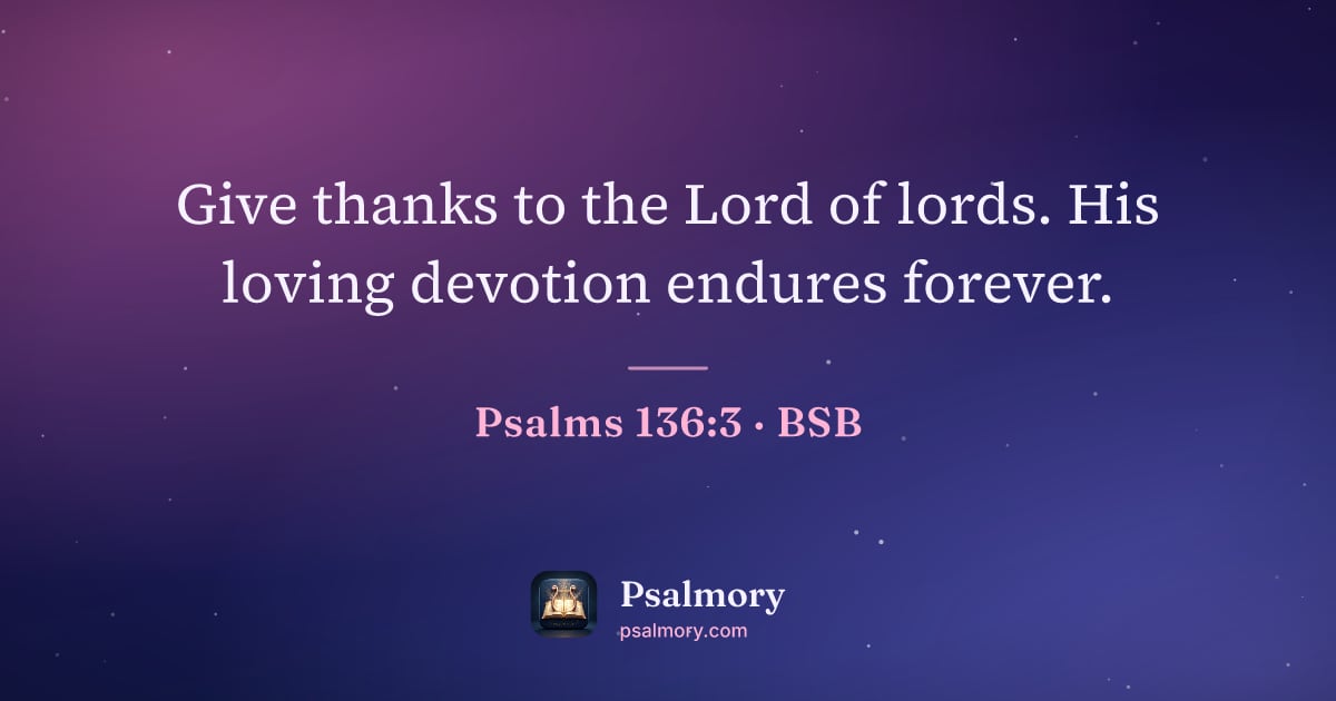 Psalm 136:3 verse artwork: Give thanks to the Lord of lords. His loving devotion endures forever.