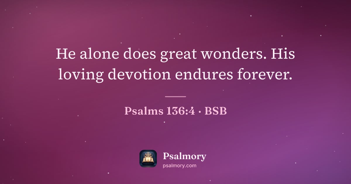 Psalm 136:4 verse artwork: He alone does great wonders. His loving devotion endures forever.