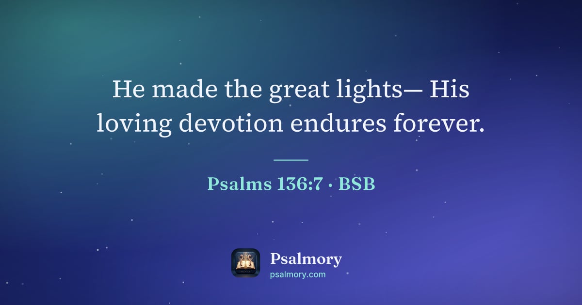 Psalm 136:7 verse artwork: He made the great lights— His loving devotion endures forever.