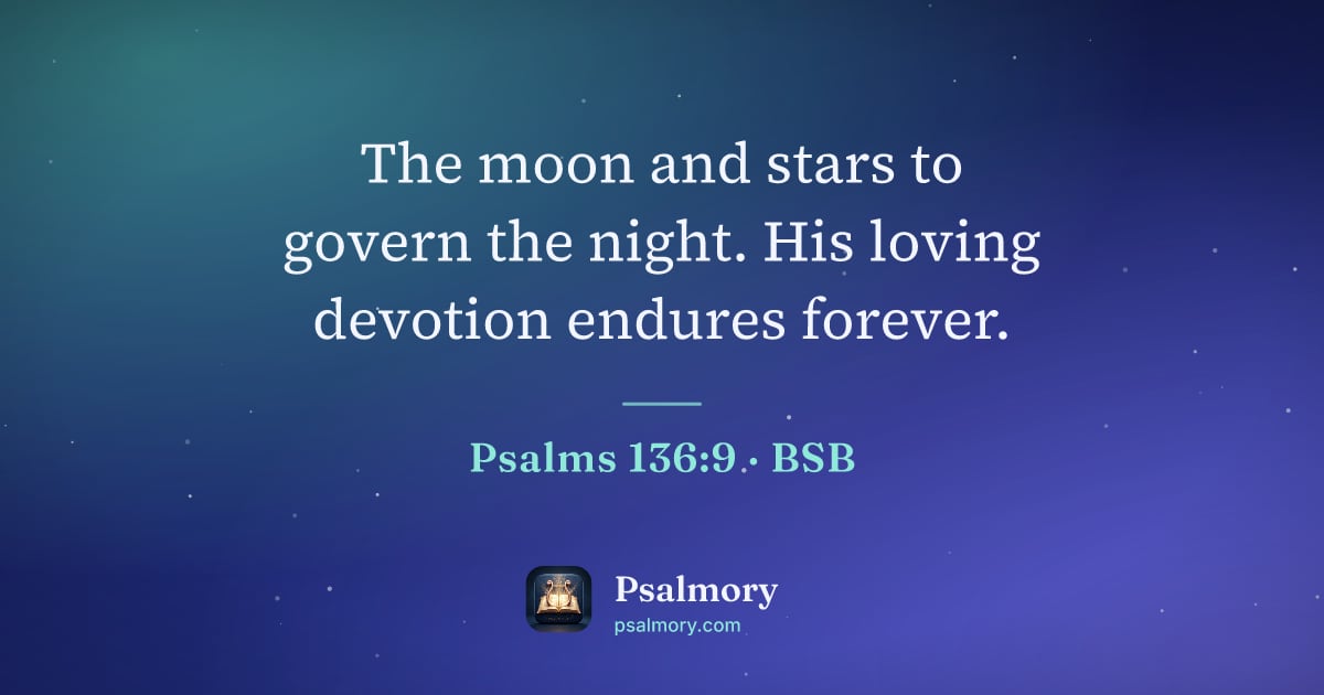 Psalm 136:9 verse artwork: The moon and stars to govern the night. His loving devotion endures forever.