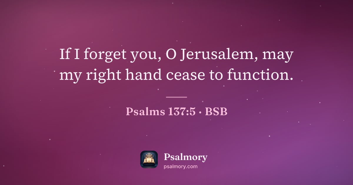 Psalm 137:5 verse artwork: If I forget you, O Jerusalem, may my right hand cease to function.