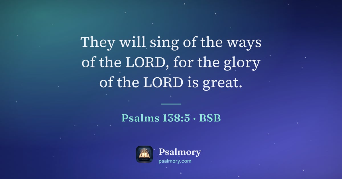 Psalm 138:5 verse artwork: They will sing of the ways of the LORD, for the glory of the LORD is great.
