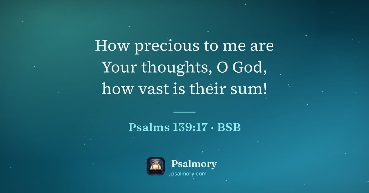Psalm 139:17 verse artwork: How precious to me are Your thoughts, O God, how vast is their sum!