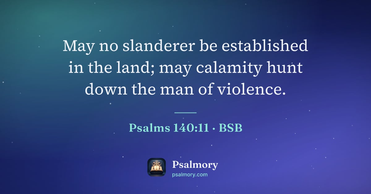 Psalm 140:11 verse artwork: May no slanderer be established in the land; may calamity hunt down the man of violence.