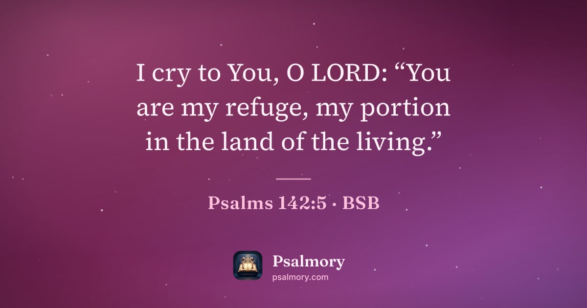 Psalm 142:5 verse artwork: I cry to You, O LORD: “You are my refuge, my portion in the land of the living.”