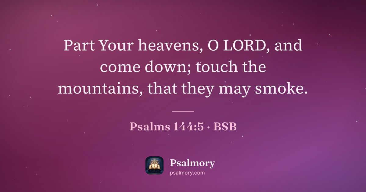 Psalm 144:5 verse artwork: Part Your heavens, O LORD, and come down; touch the mountains, that they may smoke.
