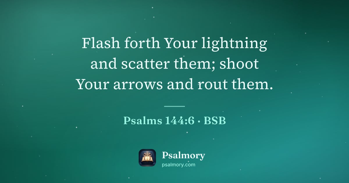 Psalm 144:6 verse artwork: Flash forth Your lightning and scatter them; shoot Your arrows and rout them.