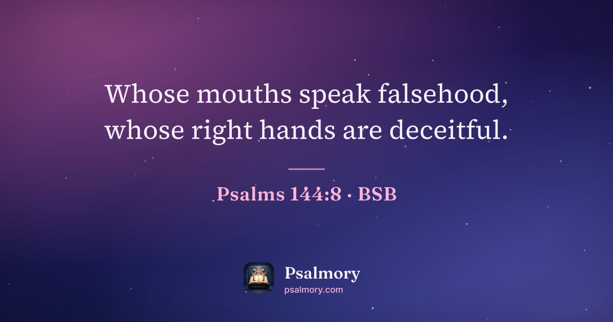 Psalm 144:8 verse artwork: Whose mouths speak falsehood, whose right hands are deceitful.
