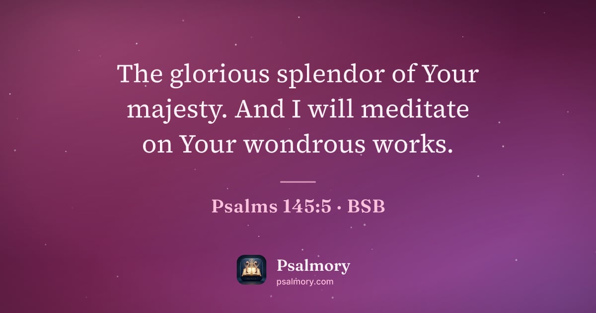 Psalm 145:5 verse artwork: The glorious splendor of Your majesty. And I will meditate on Your wondrous works.