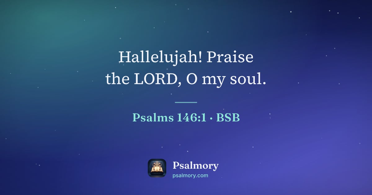 Psalm 146:1 verse artwork: Hallelujah! Praise the LORD, O my soul.
