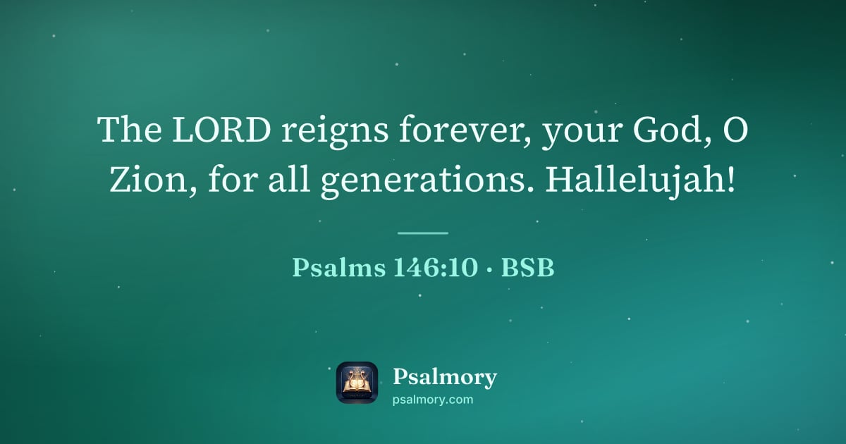 Psalm 146:10 verse artwork: The LORD reigns forever, your God, O Zion, for all generations. Hallelujah!