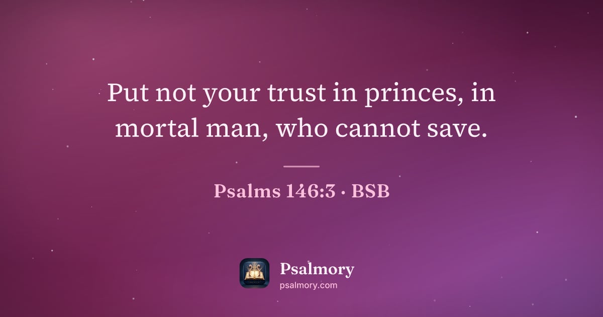 Psalm 146:3 verse artwork: Put not your trust in princes, in mortal man, who cannot save.