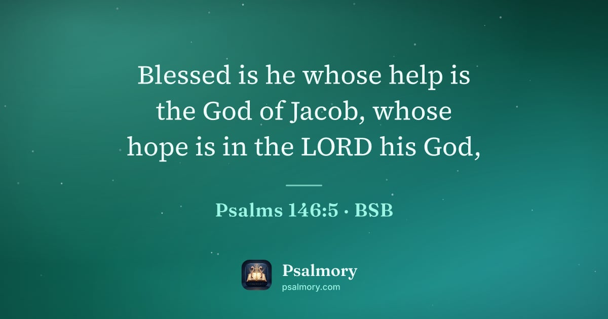 Psalm 146:5 verse artwork: Blessed is he whose help is the God of Jacob, whose hope is in the LORD his God,