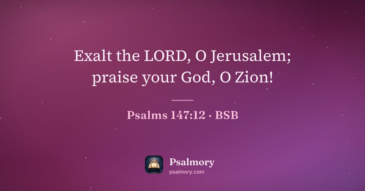 Psalm 147:12 verse artwork: Exalt the LORD, O Jerusalem; praise your God, O Zion!
