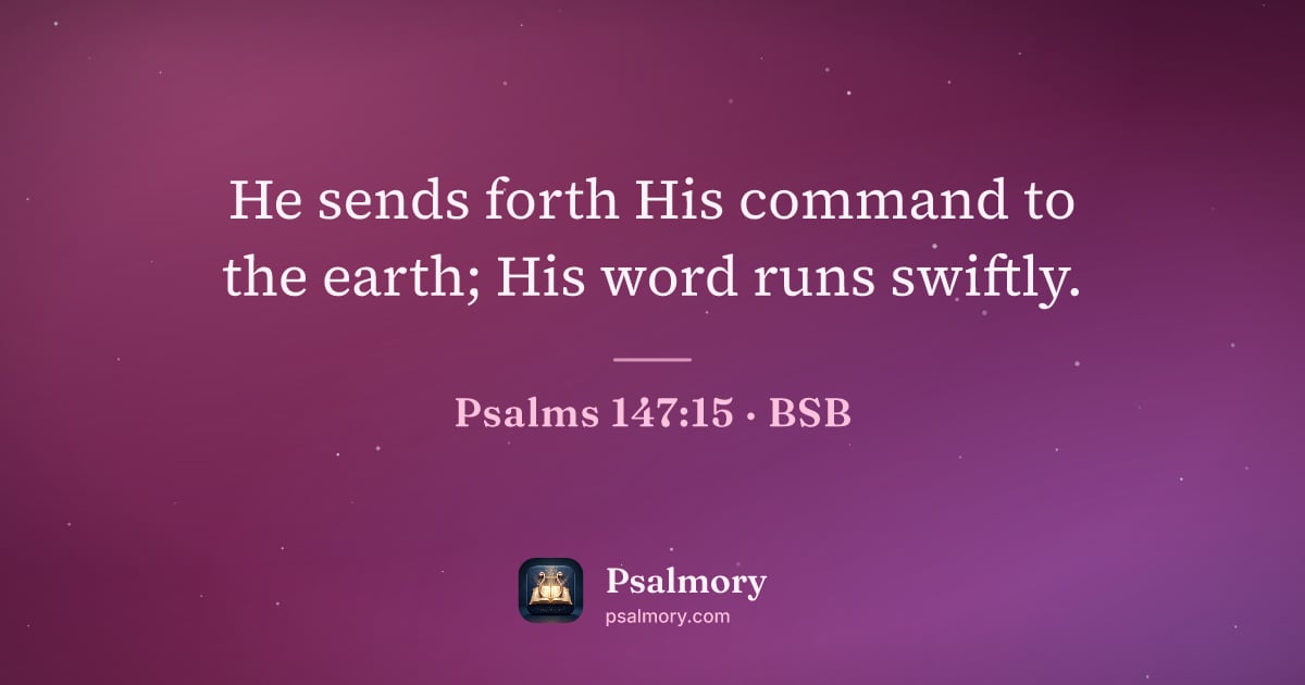 Psalm 147:15 verse artwork: He sends forth His command to the earth; His word runs swiftly.